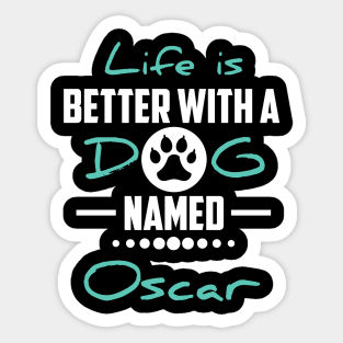 Life Is Better With A Dog Named Oscar Sticker